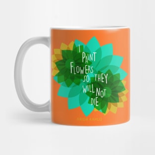 Frida kahlo mexican painter saying quote colorful flowers florals Mug